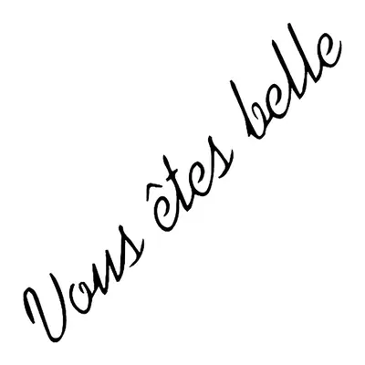 Vous êtes belle (você é bonita em francês)